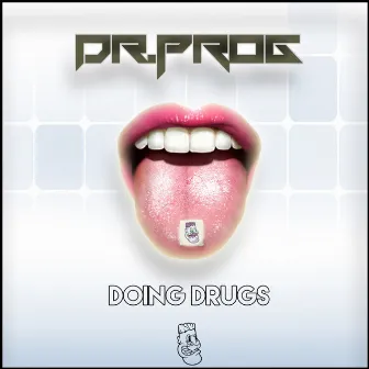 Doing Drugs by Dr.Prog