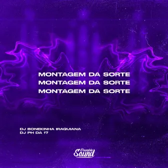 Montagem da Sorte by DJ BONEKINHA IRAQUIANA