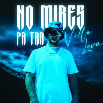 No Mires Pa Tra by Villalova