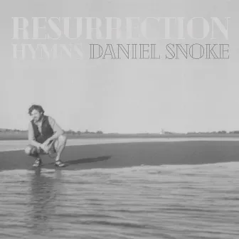 Resurrection Hymns by Daniel Snoke