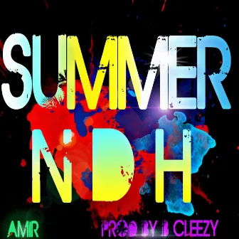 Summer N D H by Amir Jackson