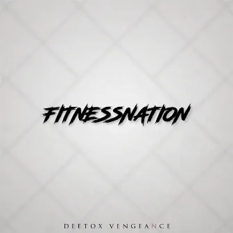 Fitnessnation by Deetox Vengeance