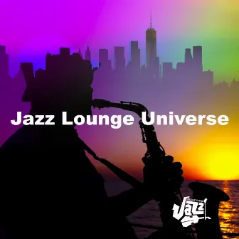 Jazz Lounge Universe by Jazz Chill Out Lounge