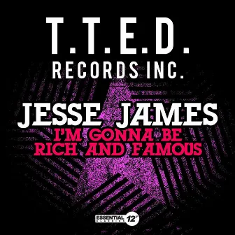 I'm Gonna Be Rich And Famous by Jesse James