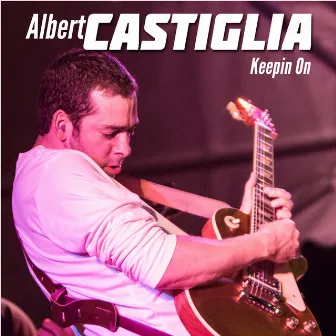 Keepin' on by Albert Castiglia