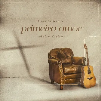 Primeiro Amor (Acústico) by Adelso Freire