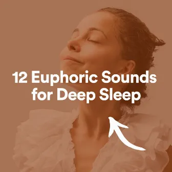 12 Euphoric Sounds for Deep Sleep by Meditation Guru