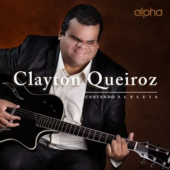 Cantando Aleluia by Clayton Queiroz