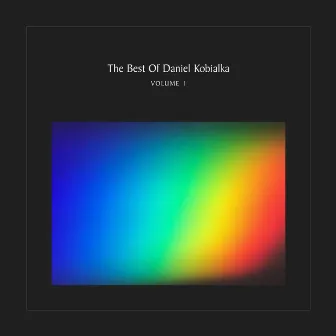 The Best Of Daniel Kobialka: Volume 1 by Daniel Kobialka