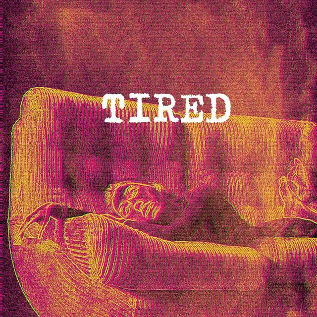 Tired