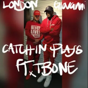 Catchin' Plays by London Giovanni