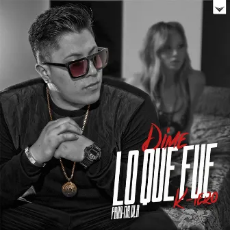 Dime Lo Que Fue by K-lero