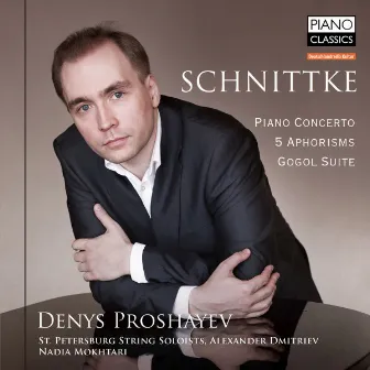 Schnittke: Piano Concerto, 5 Aphorisms & Gogol Suite by Denys Proshayev