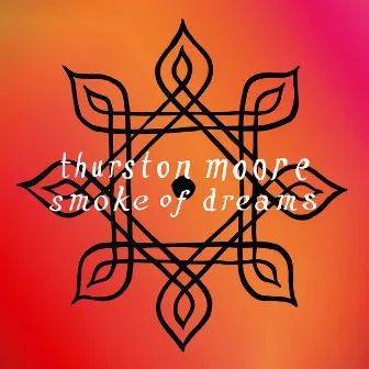 Smoke Of Dreams by Thurston Moore