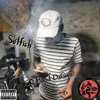 Selfish by SSR Hood DaGreat