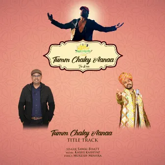 Tumm Chaley Aanaa by Sawai Bhatt