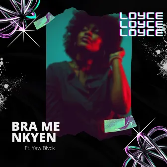 Bra Me Nkyen by Loyce