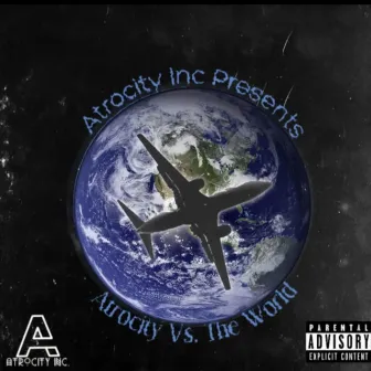 Atrocity Vs. The World by Atrocity J.Reed