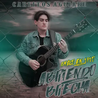 Abriendo Brecha (Disco En Vivo) by Carlitos Aguirre