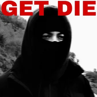 Get Die by BRUKLIN600