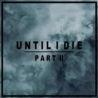 Until I Die, Pt. 2 by Sebastian Lind