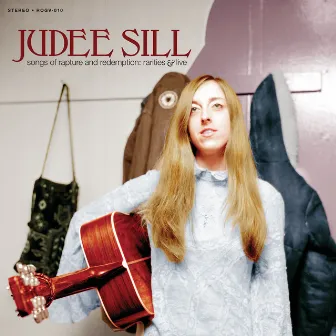 Songs of Rapture and Redemption: Rarities & Live by Judee Sill