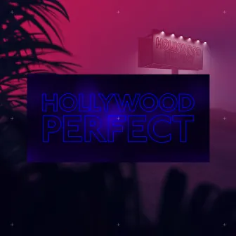 Hollywood Perfect by NotEvenTanner