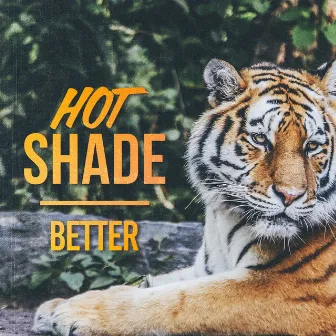 Better by Hot Shade