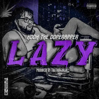 LaZY by KDOH The Dope Rapper