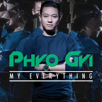 My Everything by Phyo Gyi