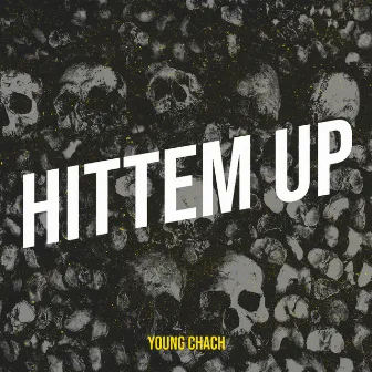 Hittem Up by Young Chach