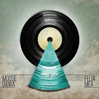 Felia Mea - EP by Moose Dawa