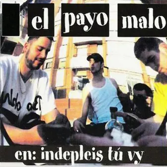 En_ Indepleis Tú Vy by El Payo Malo