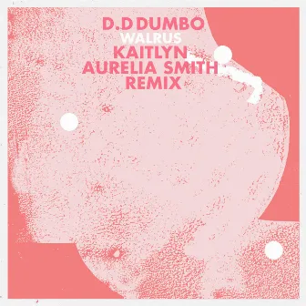 Walrus (Kaitlyn Aurelia Smith Remix) by D.D Dumbo