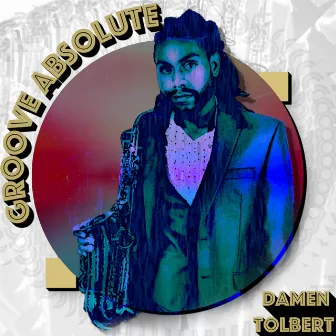 Groove Absolute by Damen Tolbert