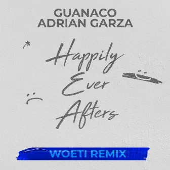 Happily Ever Afters (Woeti Remix) by Adrian Garza