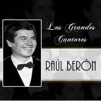 Los Grandes Cantores - Raúl Berón by Raúl Berón