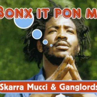 Bonx It Pon Me by Ganglords