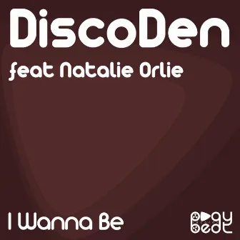 I Wanna Be (feat. Natalie Orlie) by DiscoDen