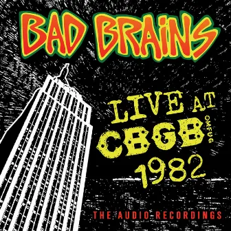 Live at CBGB 1982 by Bad Brains