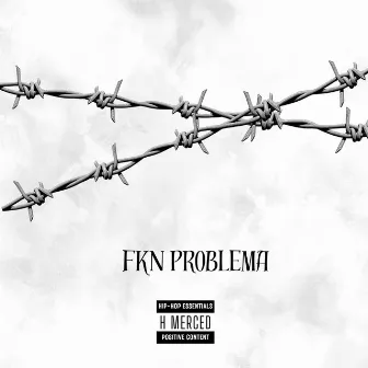 Fkn Problema by H Merced