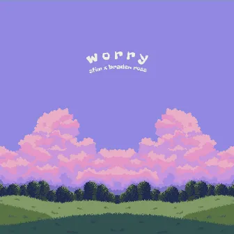 worry by Braden Ross