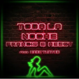 Toda la Noche by Francis & Meezy