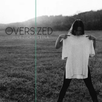 Oversized by Julez Christina