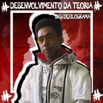 O Desenvolvimento da Teoria by Dkg Dekilograma