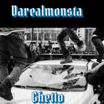 Ghetto by Darealmonsta