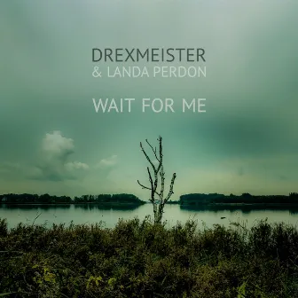 Wait For Me by Drexmeister