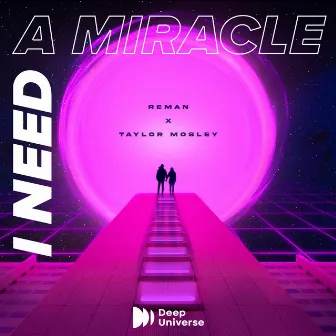 I Need A Miracle by Taylor Mosley