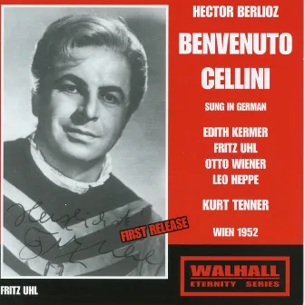 Berlioz: Benvenuto Cellini, Op. 23, H. 76 (Sung in German) by Kurt Tenner