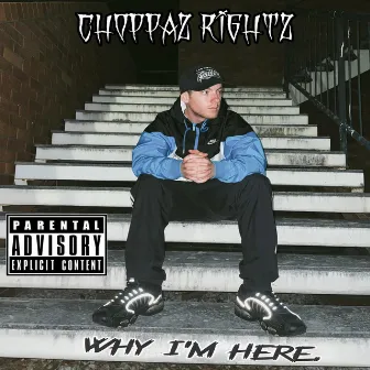 Why I'm Here by Choppaz Rightz